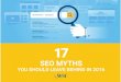 17 SEO Myths you Should Leave Behind in 2016