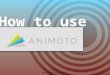 How to use Animoto?