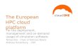 cloudSME The European hpc cloud platform for simulation