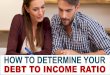How to Determine Your Debt to Income Ratio