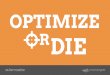 Conversion Optimization: Optimize or Die