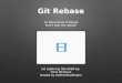 Git Rebase - An alternative to merge