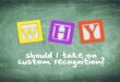 Why Should I Take On Custom Recognition?