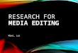 Research for media editing