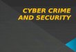 Cyber Crime and Security Presentation