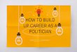 Build Up Career as A Politician