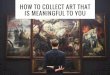 How to Collect Art That is Meaningful to You