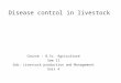 B.Sc. Agri II LPM U 4 Disease Control In Livestock