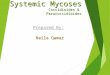 Systemic mycoses m
