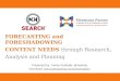 Forecasting and Foreshadowing Content Needs through Research, Analysis and Planning