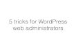 Webinar: 5 Tricks for WordPress web administrators