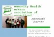 CHW Association of Connecticut-An Overview