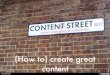 (How to) create great content