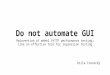 Do not automate GUI testing