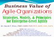 Business Value of Agile Organizations: Strategies, Models, & Principles for Enterprise-Level Agility