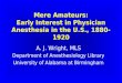 Mere Amateurs: Early Interest in Physician Anesthesia in the U.S., 1880-1920