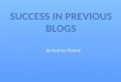 Success In Previous Blogs by Keshaa Thakrar