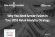 Why You Need Sensor Fusion In Your 2016 Retail Analytics Strategy