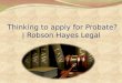 Thinking to apply for Probate? | Robson Hayes Legal