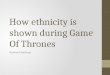 How ethnicity is shown during game of thrones