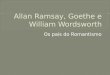 Allan Ramsay, Goethe e William WordsWorth