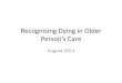 Recognising Dying in Older Persons Care (Presentation from Dublin Community Hospital Network, August 2013) - (DCN5)