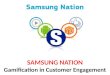 Samsung Nation - Gamification in customer engagement - Manu Melwin Joy