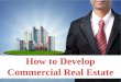 Raul Sanchez De Varona - How to Develop Commercial Real Estate