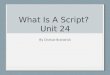 What Is A Script Presentation - Unit 24