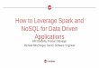 How to Leverage Spark and NoSQL for Data Driven Applications
