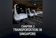 Chapter 2 Transportation In Singapore