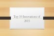 Top 10 Innovations of 2015