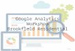 Google analytics workshop  - Brookfield Residential