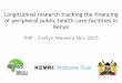Longitudinal research tracking the financing of peripheral public health care facilities in Kenya - Evelyn Waweru
