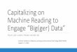 Capitalizing on Machine Reading to Engage Bigger Data