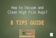 How to vacuum and clean high pile rugs 8 top tips guide