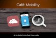 Cafe Mobility Profile