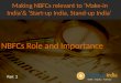 Making NBFCs relevant to ‘Make-in India’& ‘Start-up India, Stand-up India’ - NBFCs Role and Importance - Part - 2