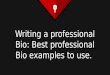 Writing a professional Bio: Best professional Bio Examples to Use