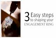 3 Easy Steps to Shaping your Engagement Ring