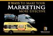8 Ways To Make Your Marketing More Effective