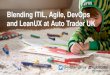 Blending ITIL, Agile, DevOps and LeanUX at Auto Trader UK