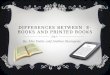 Differences between e books and printed books by andrea and mia