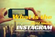 What is the BUZZ about Instagram?