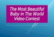 The most beautiful baby in the world video contest