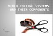 Video editing systems and their components