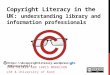 Copyright literacy in the UK: tackling anxiety through learning and games - Jane Secker & Chris Morrison
