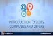 Introduction to Slots Companies and Offers