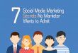 7 social media marketing secrets no marketer wants to admit