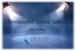 Quality Tempered Glass Table 1-888-474-2221
